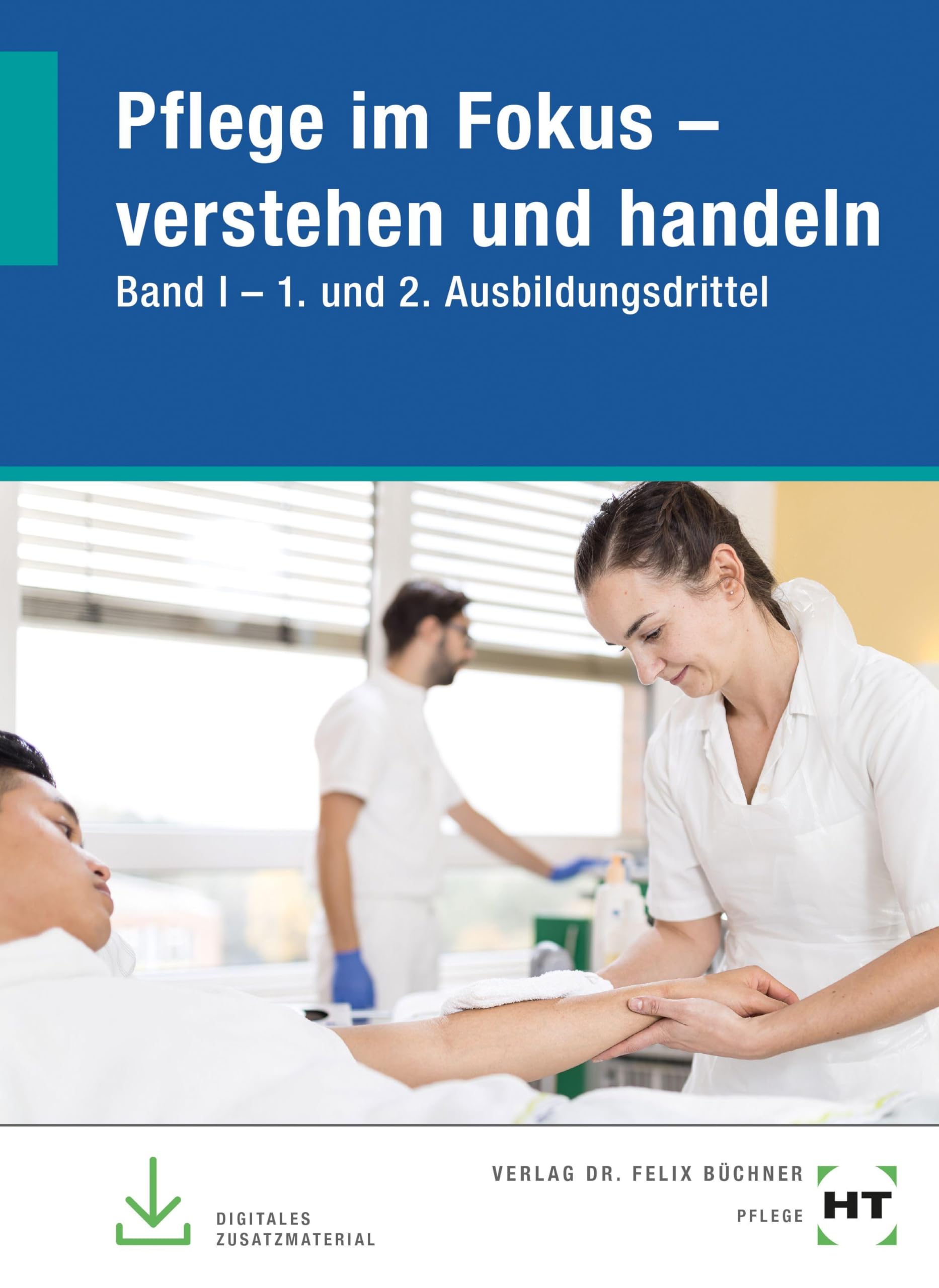 eBook inside: Buch und eBook Pflege im Fokus - verstehen und handeln Band I 1. und 2. Ausbildungsdrittel Study Guides