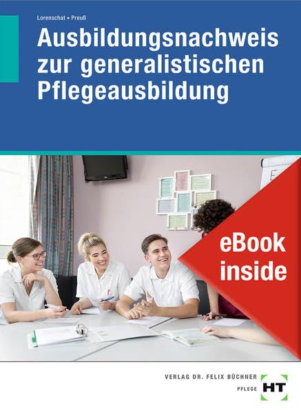 eBook inside: Buch und eBook Ausbildungsnachweis zur generalistischen Pflegeausbildung: Mit Online-Zugang Study Guides