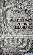 Auf dem Weg zu einem Neuanfang: Dokumentation zur Erklärung der Evangelisch-Lutherischen Kirche in Bayern zum Thema Christen und Juden Religion & Esotericism
