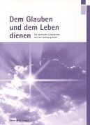 Dem Glauben und dem Leben dienen: Die bayerische Landeskirche und ihre Handlungsfelder Religion & Esotericism