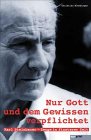 Nur Gott und dem Gewissen verpflichtet: Karl Steinbauer, Zeuge in finsterer Zeit Memories