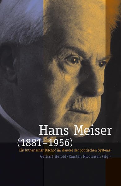 Hans Meiser (1881-1956): Ein lutherischer Bischof im Wandel der politischen Systeme Politics & Society