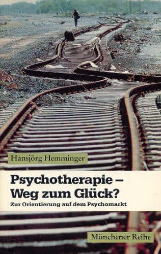 Psychotherapie - Weg zum Glück? Zur Orientierung auf dem Psychomarkt. Self-help
