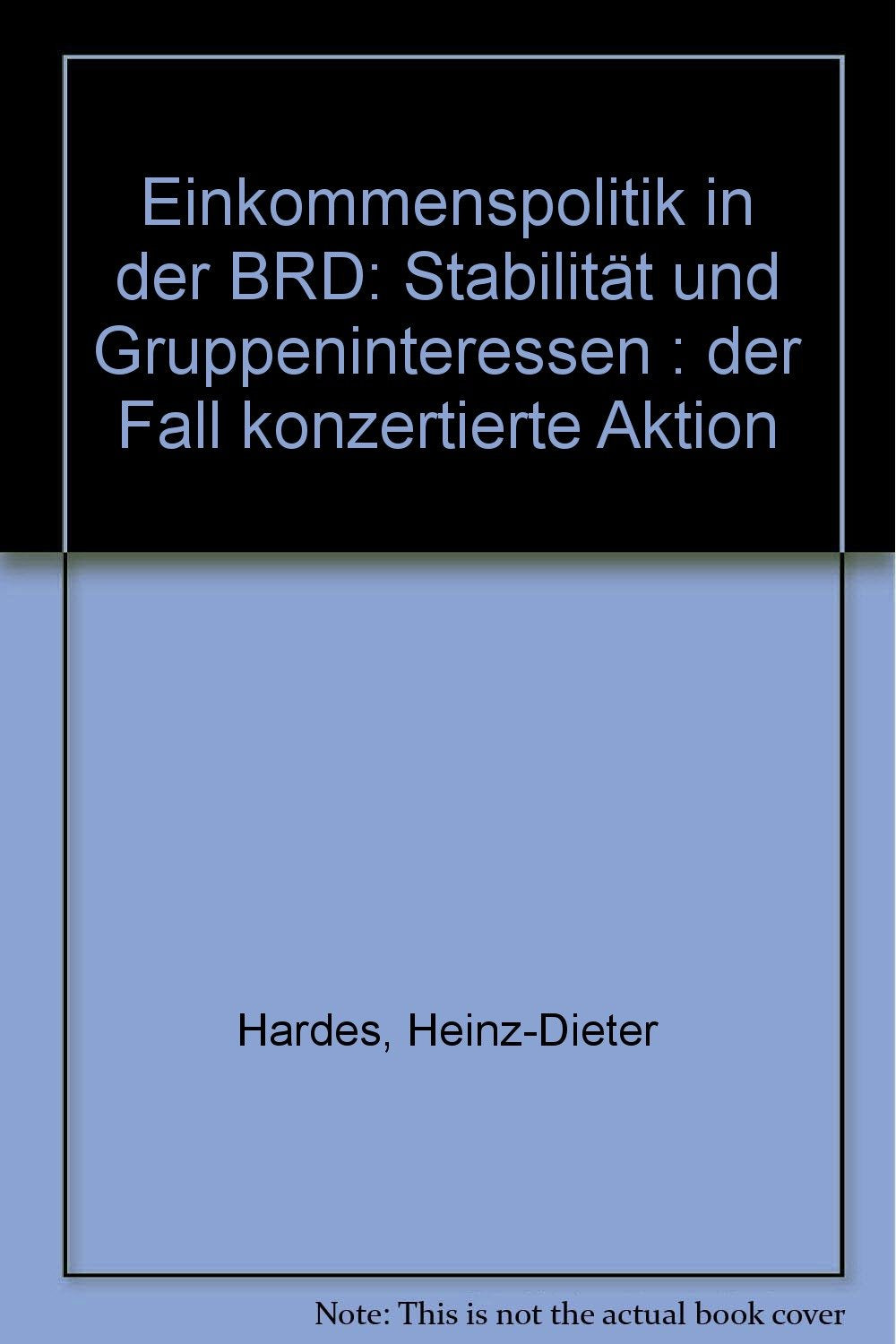 Einkommenspolitik in der BRD. Stabilität und Gruppeninteressen: Der Fall Konzertierte Aktion Books