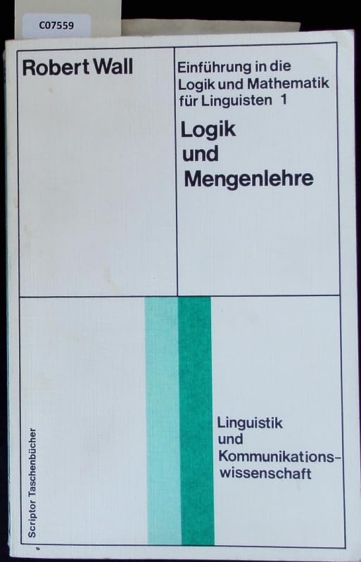 Einführung in die Logik und Mathematik für Linguisten I. Logik und Mengenlehre. Mathematics