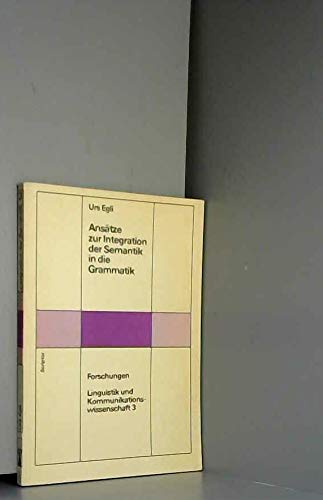 Ansätze zur Integration der Semantik in die Grammatik. ( Linguistik und Kommunikationswissenschaft, 3.) Books