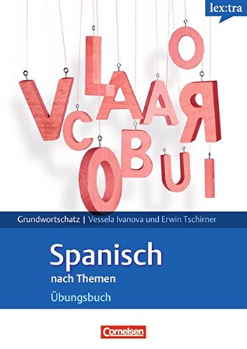 Lextra - Spanisch - Grund- und Aufbauwortschatz nach Themen / A1-B1 - Übungsbuch Grundwortschatz: Niveau A1-B1 Foreign Languages ​​& Dictionaries