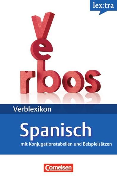 Lextra - Spanisch - Verblexikon: A1-B2 - Spanische Verben: Konjugationswörterbuch. Mit Konjugationstabellen und Beispielsätzen: Mit Konjugationstabellen und Beispielsätzen. Niveau A1-B2 Foreign Languages ​​& Dictionaries