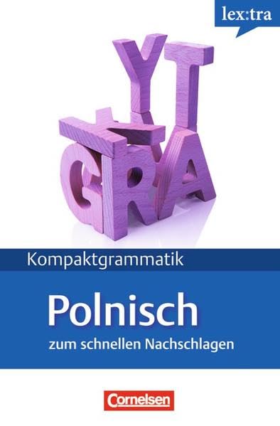 Lextra - Polnisch - Kompaktgrammatik / A1-B1 - Polnische Grammatik: Lernerhandbuch: Niveau A1-B1. Lernerhandbuch Foreign Languages ​​& Dictionaries