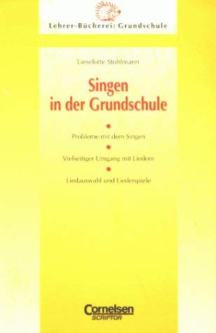 Lehrerbücherei Grundschule - Ideenwerkstatt: Singen in der Grundschule: Probleme mit dem Singen - Vielseitiger Umgang mit Liedern - Liederauswahl und Liederspiele Education & Training
