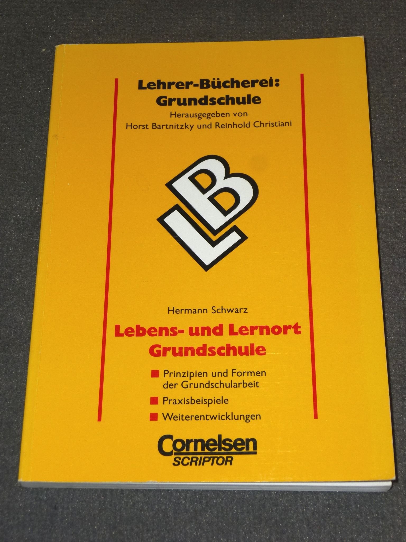 Lehrerbücherei Grundschule: Lebens- und Lernort Grundschule: Prinzipien und Formen der Grundschularbeit, Praxisbeispiele, Weiterentwicklungen Education & Training