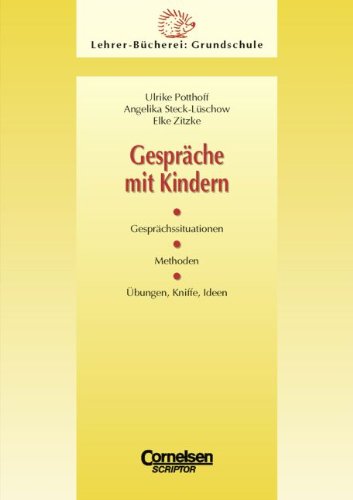 Lehrerbücherei Grundschule: Gespräche mit Kindern: Gesprächssituationen - Methoden - Übungen, Kniffe, Ideen Books