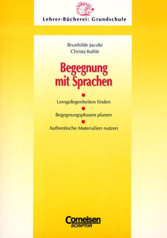 Lehrerbücherei Grundschule: Begegnung mit Sprachen: Lerngelegenheiten finden - Begegnungsphasen planen - Authentische Materialien nutzen Education & Training