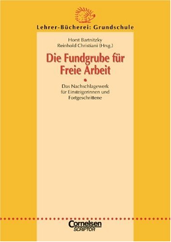 Lehrerbücherei Grundschule - Ideenwerkstatt: Die Fundgrube für Freie Arbeit: Das Nachschlagewerk für EinsteigerInnen und Fortgeschrittene. Buch Books