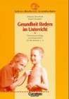 Lehrerbücherei Grundschule: Gesundheit fördern im Unterricht: Themenvorschläge und Materialien für die Klassen 1-4 Education & Training