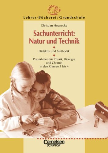 Lehrerbücherei Grundschule: Sachunterricht: Natur und Technik: Didaktik und Methodik - Praxishilfen für Physik, Biologie und Chemie in den Schuljahren 1 bis 4 Books