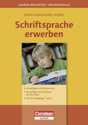 Lehrerbücherei Grundschule: Schriftsprache erwerben: Grundlagen und Basiswissen - Vorschläge und Hinweise für die Praxis - Für die Jahrgänge 1 und 2 Books