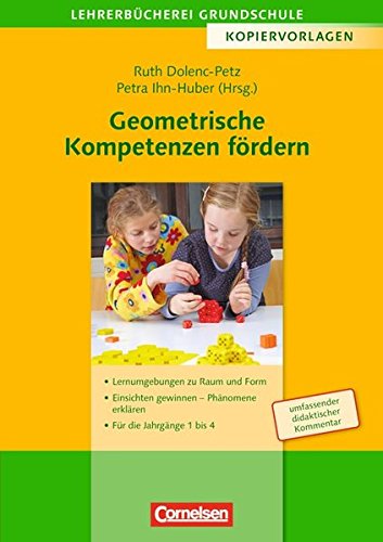 Lehrerbücherei Grundschule - Kopiervorlagen / Geometrische Kompetenzen fördern: Lernumgebungen zu Raum und Form - Einsichten gewinnen und Phänomene ... Jahrgänge 1 bis 4. Kopiervorlagen mit CD-ROM Learning & Reference