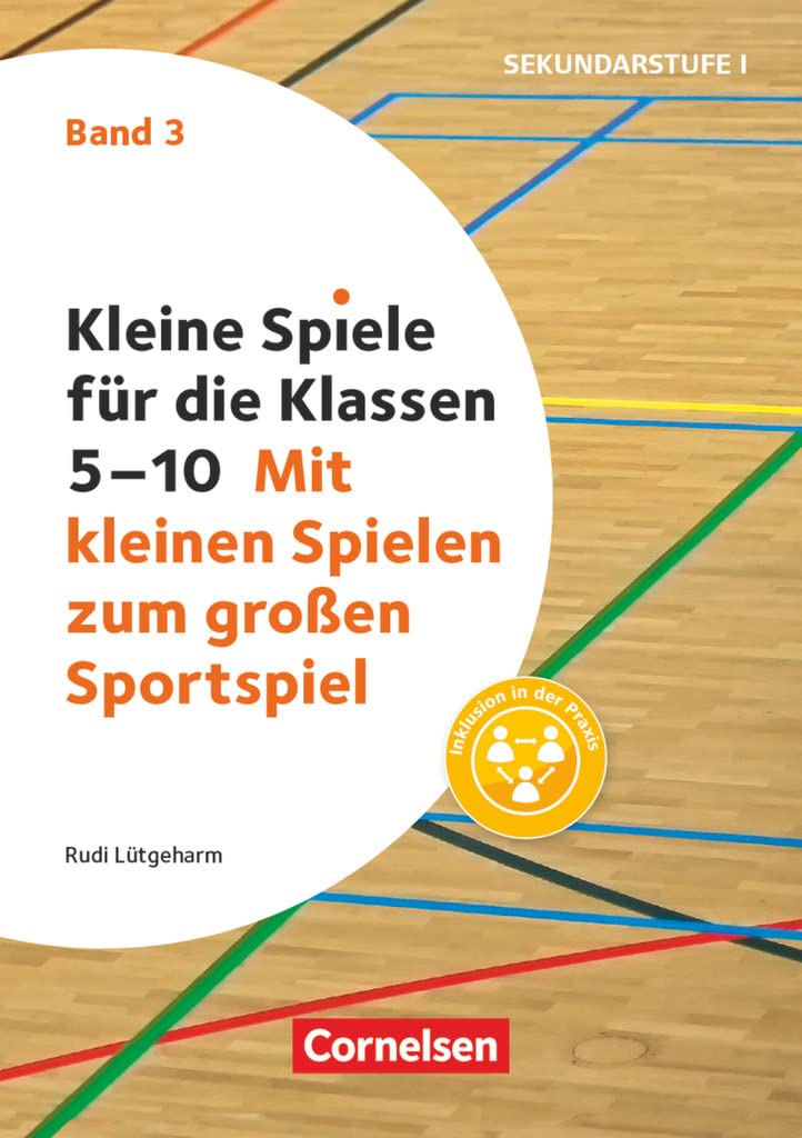 Kleine Spiele für die Klassen 5-10 - Band 3: Mit kleinen Spielen zum großen Sportspiel - Buch Education & Training