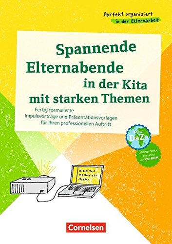 Perfekt organisiert in der Elternarbeit: Spannende Elternabende in der Kita mit starken Themen: Fertig formulierte Impulsvorträge und ... Auftritt. Kopiervorlagen mit CD-ROM Books