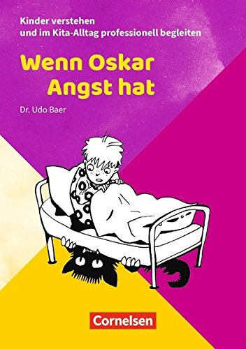 Kinder verstehen und im Kita-Alltag professionell begleiten: Wenn Oskar Angst hat: Ratgeber Health, Nutrition & Fitness