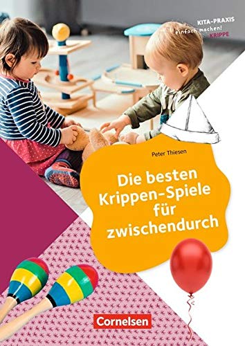 Kita-Praxis - einfach machen! - Kreativität und Spielen: Die besten Krippen-Spiele für zwischendurch: Buch Books