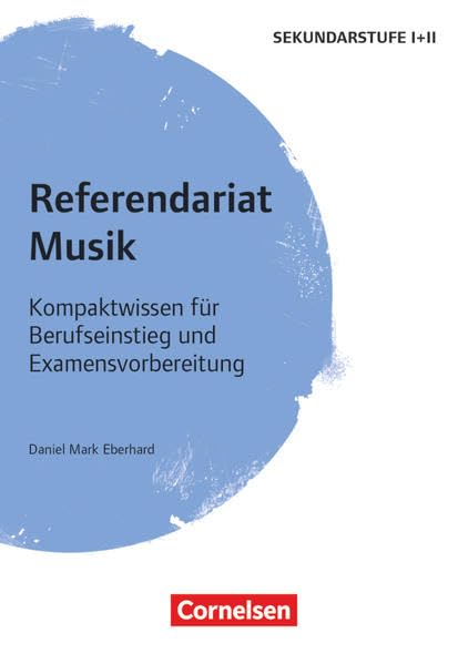 Referendariat Sekundarstufe I + II: Musik - Kompaktwissen für Berufseinstieg und Examensvorbereitung - Buch Education & Training