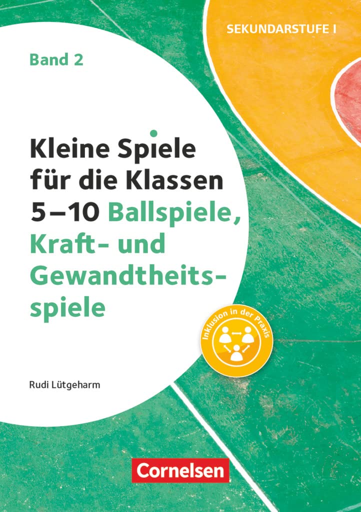 Kleine Spiele für die Klassen 5-10 - Band 2: Ballspiele, Kraft- und Gewandtheitsspiele - Buch Education & Training