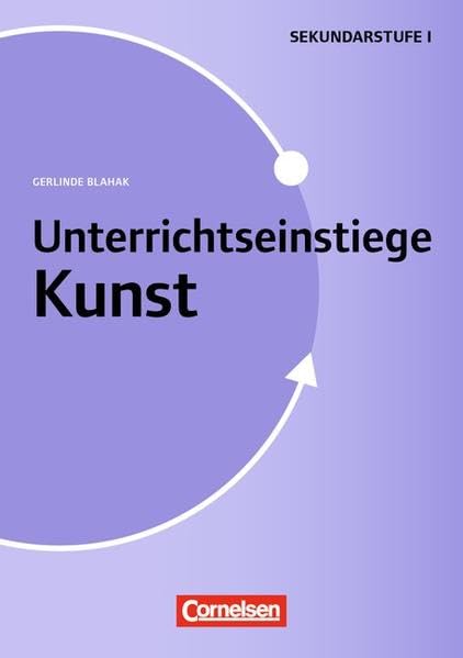 Unterrichtseinstiege - Kunst / Unterrichtseinstiege für die Klassen 5-10: Mit Unterrichtseinstiegen begeistern. Buch Learning & Reference