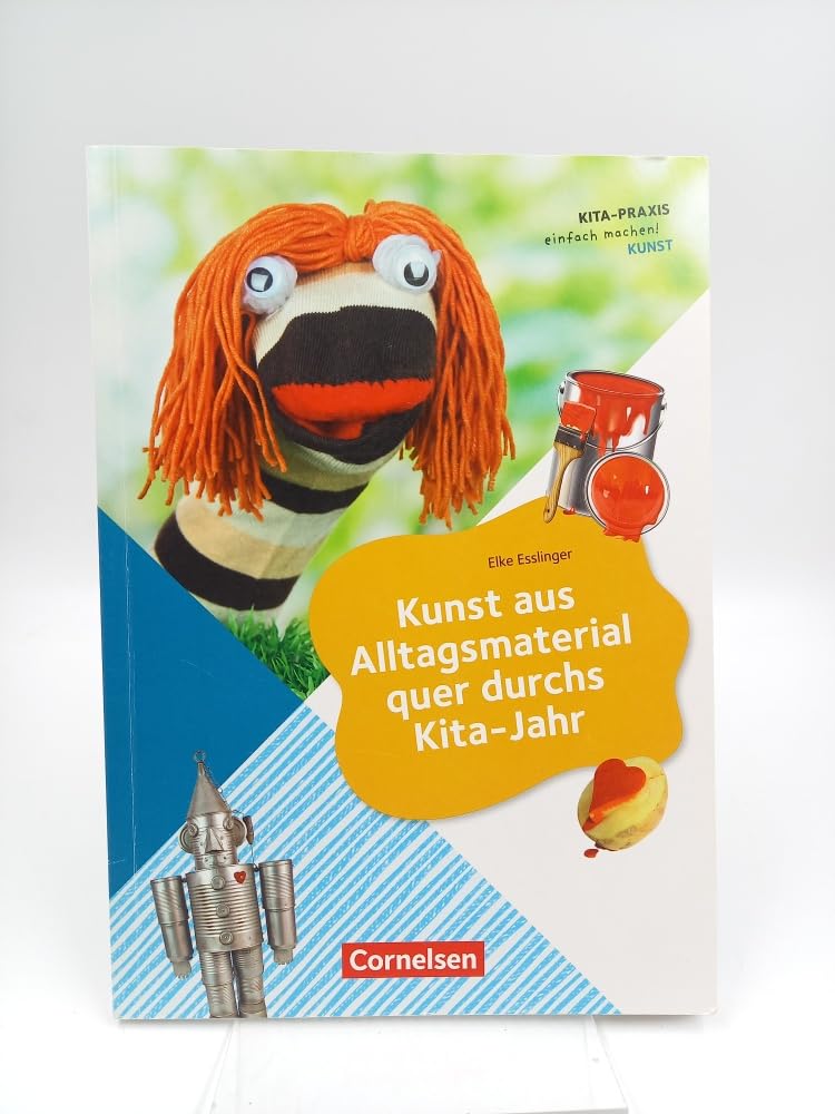 Kita-Praxis - einfach machen! - Kunst: Kunst aus Alltagsmaterial quer durchs Kita-Jahr: Buch Books