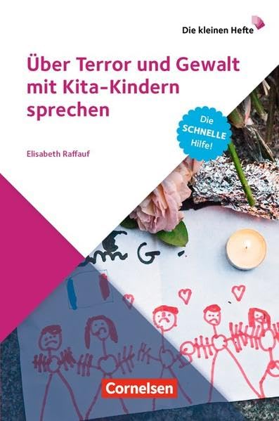 Die kleinen Hefte: Über Terror und Gewalt mit Kita-Kindern sprechen: Die schnelle Hilfe!. Ratgeber Parents & Children