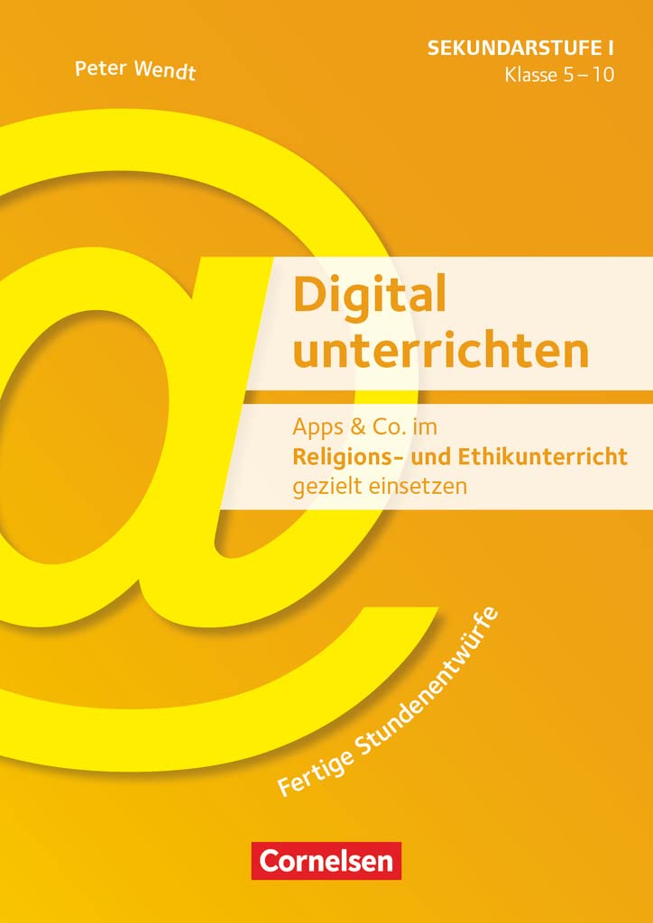 Digital unterrichten - Klasse 5-10: Apps & Co. im Religions- und Ethikunterricht gezielt einsetzen - Fertige Stundenentwürfe - Kopiervorlagen Education & Training