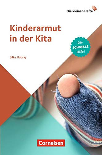 Die kleinen Hefte: Kinderarmut in der Kita: Die schnelle Hilfe. Ratgeber Books