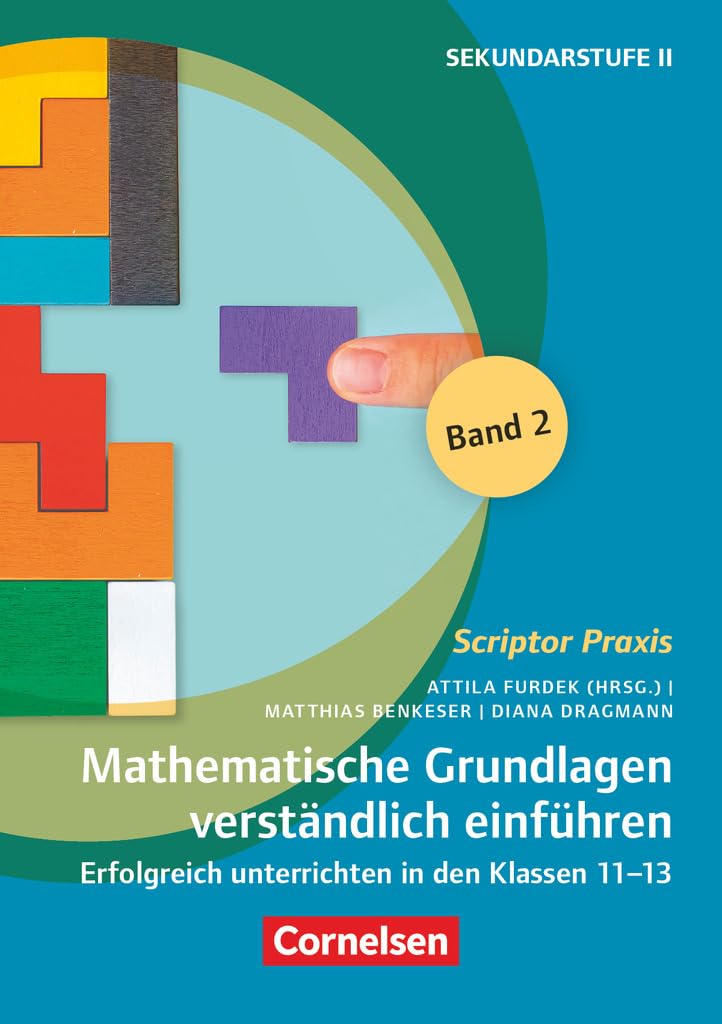 Scriptor Praxis: Mathematische Grundlagen verständlich einführen – Band 2 - Erfolgreich unterrichten in den Klassen 11-13 - Buch Education & Training
