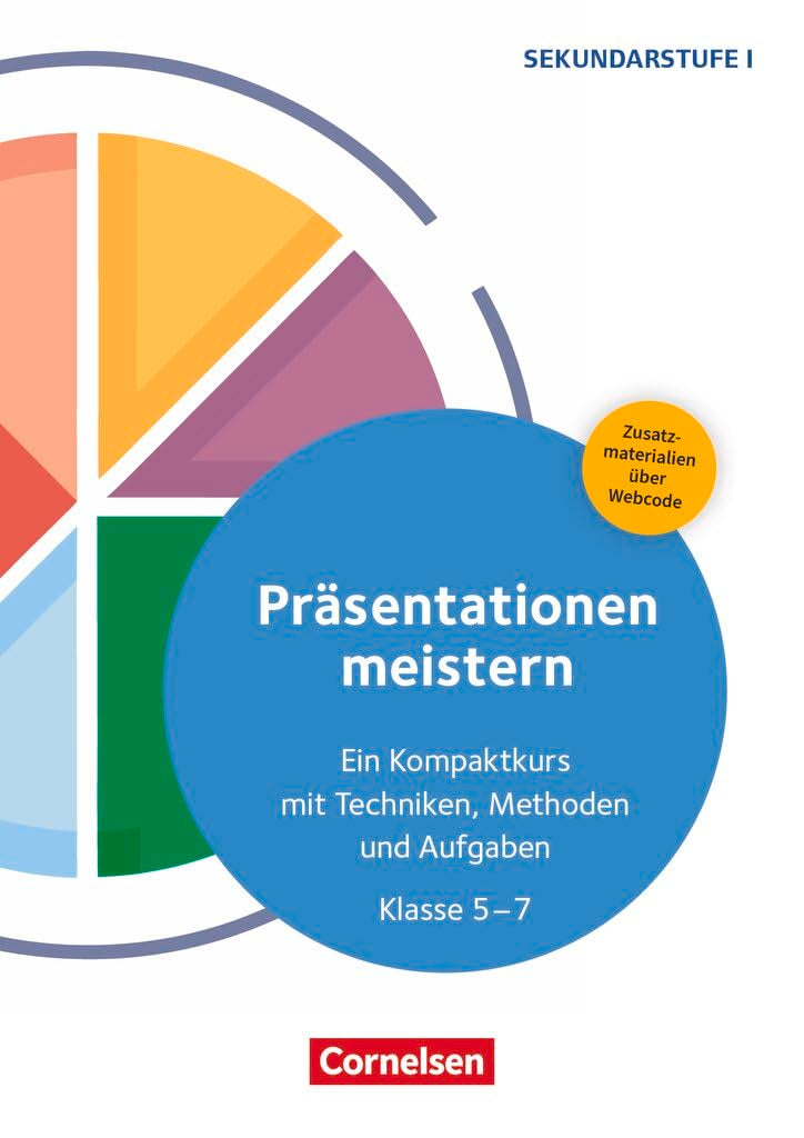 Präsentationen meistern - Ein Kompaktkurs mit Techniken, Methoden und Aufgaben - Klasse 5-7 Education & Training