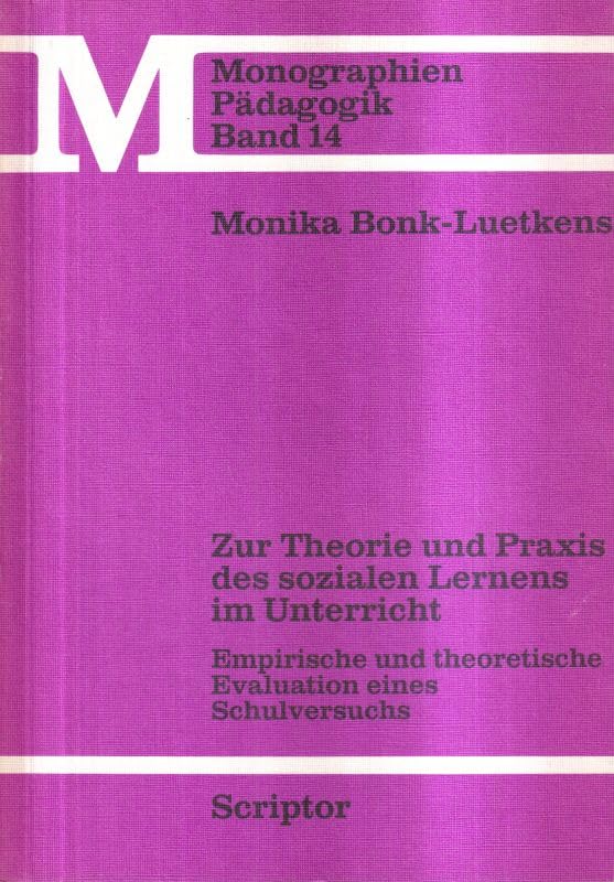 Zur Theorie und Praxis des sozialen Lernens im Unterricht. Empirische und theoretische Evaluation eines Schulversuchs Books
