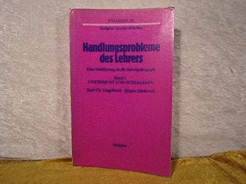 Handlungsprobleme des Lehrers.: Einführung in die Schulpädagogik / Unterricht und Schulleben Education & Training