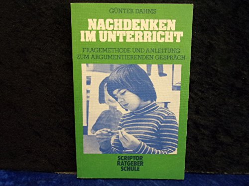 Nachdenken im Unterricht: Fragemethode und Anleitung zum argumentierenden Gespräch Books