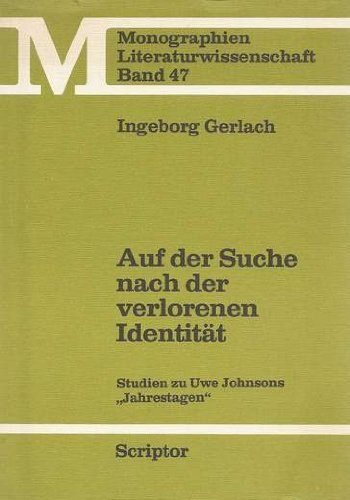 Auf der Suche nach der verlorenen Identität: Studien zu Uwe Johnsons Jahrestagen (Monographien Literaturwissenschaft) book
