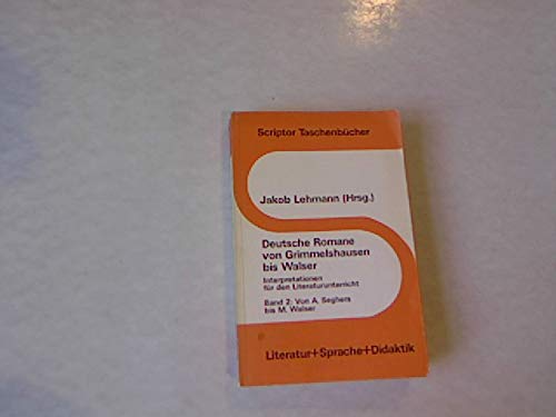 Deutsche Romane von Grimmelshausen bis zur Gegenwart: Deutsche Romane II von Grimmelshausen bis Walser. Von A. Seghers bis M. Walser. Interpretationen für den Literaturunterricht Books