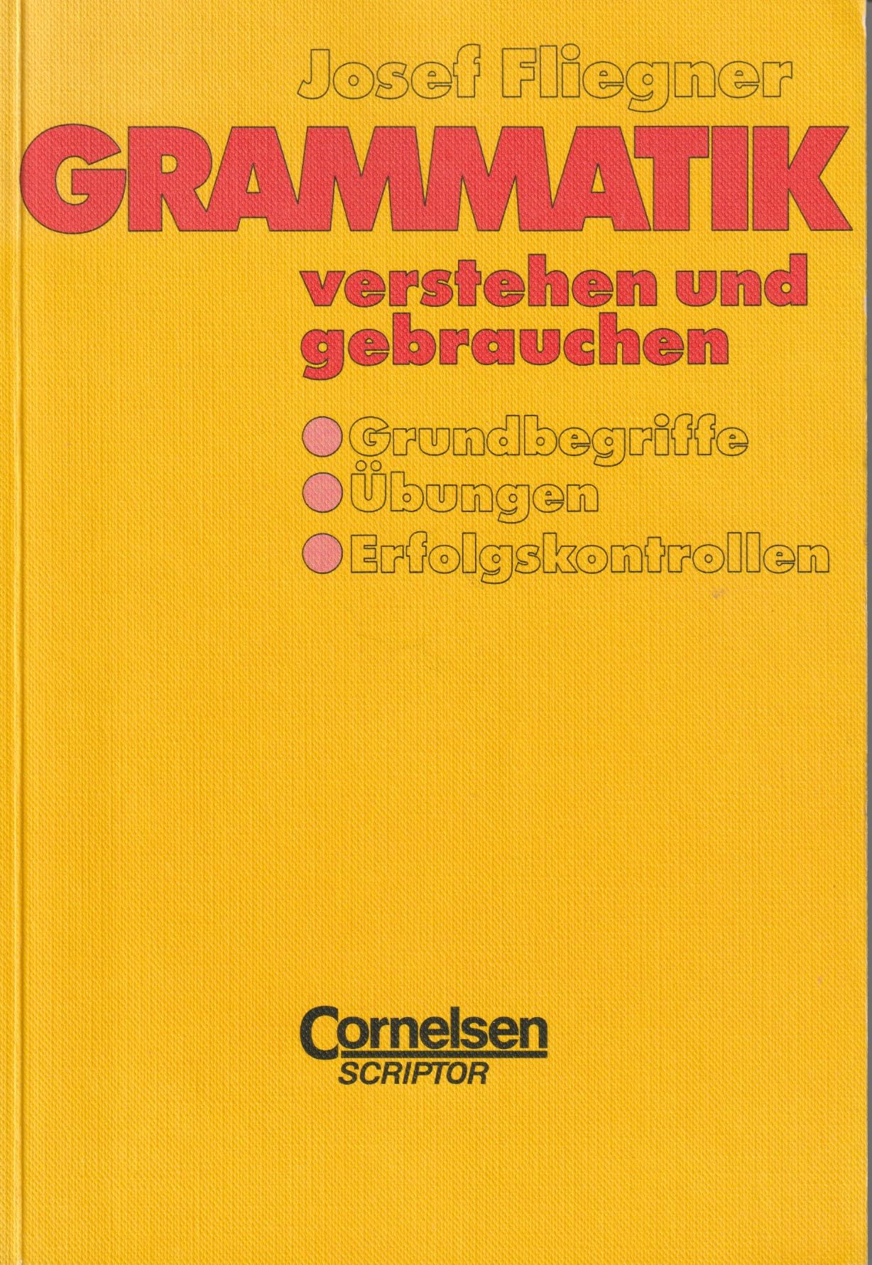 Praxisbuch: Grammatik verstehen und gebrauchen. Grundbegriffe - Übungen - Erfolgskontrollen General education
