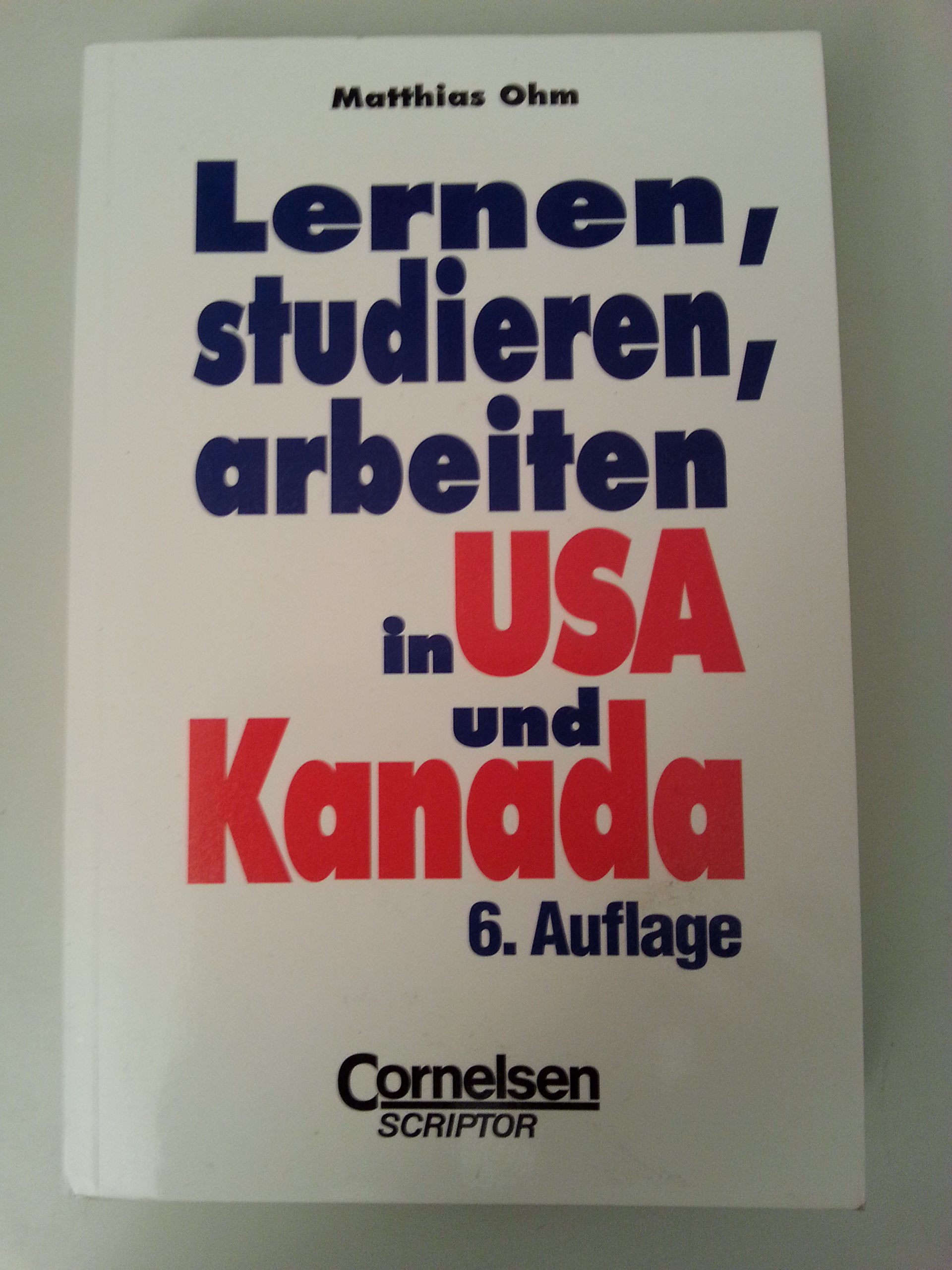 Ratgeber für Schüler und Studenten: Lernen, Studieren, Arbeiten in USA und Kanada General education
