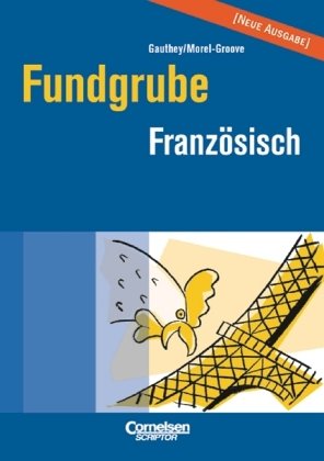 Fundgrube - Sekundarstufe I und II: Die Fundgrube für den Französisch-Unterricht - Bisherige Ausgabe: Das Nachschlagewerk für jeden Tag Education & Training
