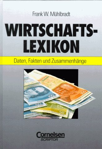 Scriptor Lexika: Wirtschaftslexikon: Daten, Fakten und Zusammenhänge General education