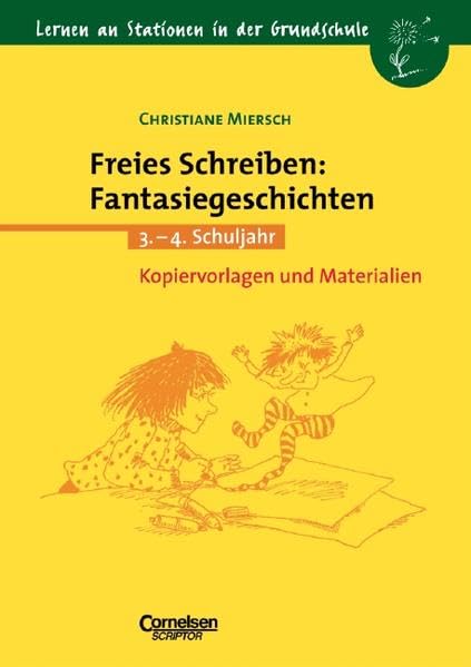 Lernen an Stationen in der Grundschule - Bisherige Ausgabe: Lernen an Stationen in der Grundschule, Kopiervorlagen und Materialien, Freies Schreiben ... Fantasiegeschichten, neue Rechtschreibung Learning & Reference
