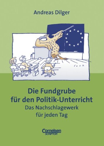 Fundgrube - Sekundarstufe I und II: Die Fundgrube für den Politik-Unterricht - Bisherige Ausgabe: Das Nachschlagewerk für jeden Tag Education & Training