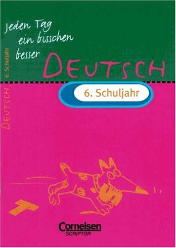 Jeden Tag ein bisschen besser, Deutsch, 6. Schuljahr, neue Rechtschreibung Learning & Reference