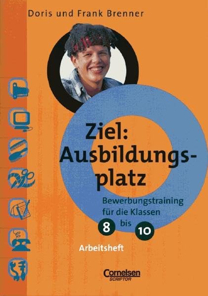 Ziel: Ausbildungsplatz, Bewerbungstraining für die Klassen 8-10, Arbeitsheft Business, Finance & Career
