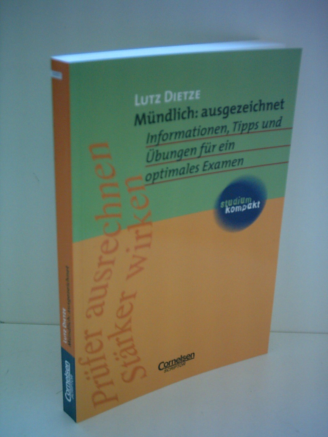 Mündlich: ausgezeichnet. Prüfer ausrechnen. Stärker wirken. Informationen, Tipps und Übungen für ein optimales Examen. General education