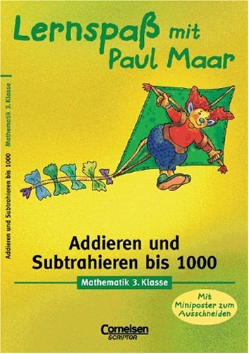 Lernspaß mit Paul Maar - Mathematik: Lernspaß mit Paul Maar, Addieren und Subtrahieren bis 1000, 3. Klasse, EURO Study Guides